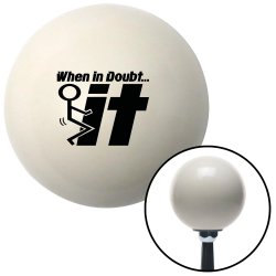 When In Doubt Shift Knobs - Part Number: 10071816