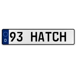 93 HATCH  - White Aluminum Street Sign Mancave Euro Plate Name Door Sign Wall - Part Number: VPAX37FD