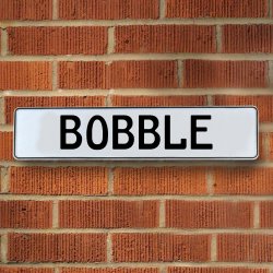 BOBBLE - White Aluminum Street Sign Mancave Euro Plate Name Door Sign Wall - Part Number: VPAY36A48
