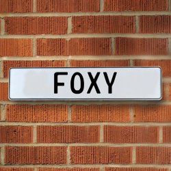 FOXY - White Aluminum Street Sign Mancave Euro Plate Name Door Sign Wall - Part Number: VPAY36A57