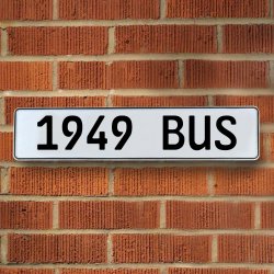 1949 BUS - White Aluminum Street Sign Mancave Euro Plate Name Door Sign Wall - Part Number: VPAY36ACA