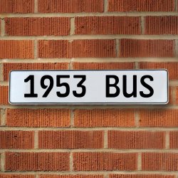 1953 BUS - White Aluminum Street Sign Mancave Euro Plate Name Door Sign Wall - Part Number: VPAY36ACE
