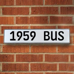 1959 BUS - White Aluminum Street Sign Mancave Euro Plate Name Door Sign Wall - Part Number: VPAY36AD4