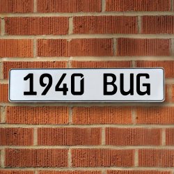 1940 BUG - White Aluminum Street Sign Mancave Euro Plate Name Door Sign Wall - Part Number: VPAY36B43