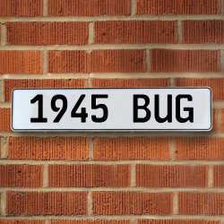 1945 BUG - White Aluminum Street Sign Mancave Euro Plate Name Door Sign Wall - Part Number: VPAY36B48