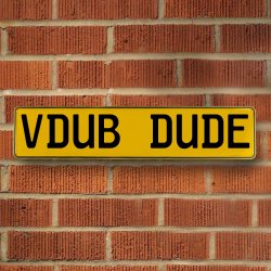 VDUB DUDE - Yellow Aluminum Street Sign Mancave Euro Plate Name Door Sign Wall - Part Number: VPAY36B9D