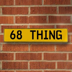 68 THING - Yellow Aluminum Street Sign Mancave Euro Plate Name Door Sign Wall - Part Number: VPAY36C1F