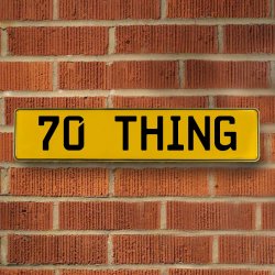 70 THING - Yellow Aluminum Street Sign Mancave Euro Plate Name Door Sign Wall - Part Number: VPAY36C21