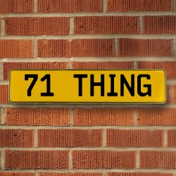 71 THING - Yellow Aluminum Street Sign Mancave Euro Plate Name Door Sign Wall - Part Number: VPAY36C22
