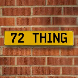72 THING - Yellow Aluminum Street Sign Mancave Euro Plate Name Door Sign Wall - Part Number: VPAY36C23