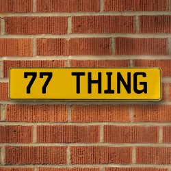 77 THING - Yellow Aluminum Street Sign Mancave Euro Plate Name Door Sign Wall - Part Number: VPAY36C28