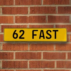 62 FAST - Yellow Aluminum Street Sign Mancave Euro Plate Name Door Sign Wall - Part Number: VPAY36C33