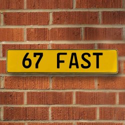 67 FAST - Yellow Aluminum Street Sign Mancave Euro Plate Name Door Sign Wall - Part Number: VPAY36C38