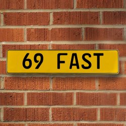 69 FAST - Yellow Aluminum Street Sign Mancave Euro Plate Name Door Sign Wall - Part Number: VPAY36C3A