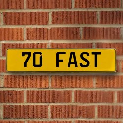 70 FAST - Yellow Aluminum Street Sign Mancave Euro Plate Name Door Sign Wall - Part Number: VPAY36C3B