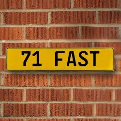71 FAST - Yellow Aluminum Street Sign Mancave Euro Plate Name Door Sign Wall - Part Number: VPAY36C3C