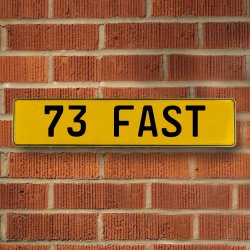 73 FAST - Yellow Aluminum Street Sign Mancave Euro Plate Name Door Sign Wall - Part Number: VPAY36C3E