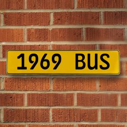 1969 BUS - Yellow Aluminum Street Sign Mancave Euro Plate Name Door Sign Wall - Part Number: VPAY36C84