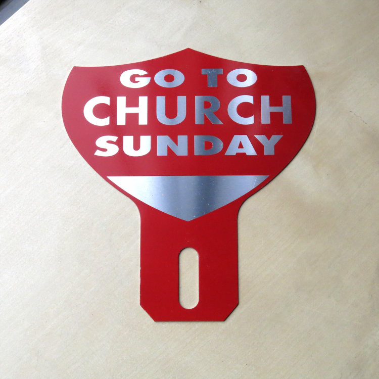 GO TO CHURCH SUNDAY 4 3/4 H by 4 1/2 W automobile plate topper 