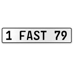 1 FAST 79  - White Aluminum Street Sign Mancave Euro Plate Name Door Sign Wall - Part Number: VPAX10DF