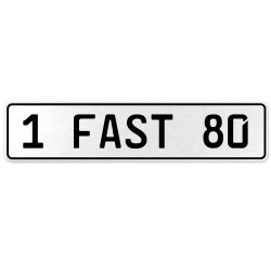 1 FAST 80  - White Aluminum Street Sign Mancave Euro Plate Name Door Sign Wall - Part Number: VPAX10E0