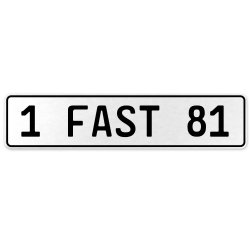 1 FAST 81  - White Aluminum Street Sign Mancave Euro Plate Name Door Sign Wall - Part Number: VPAX10E1