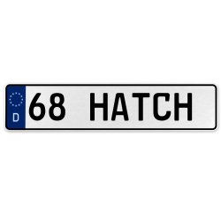 68 HATCH  - White Aluminum Street Sign Mancave Euro Plate Name Door Sign Wall - Part Number: VPAX37E4