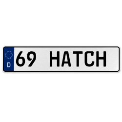 69 HATCH  - White Aluminum Street Sign Mancave Euro Plate Name Door Sign Wall - Part Number: VPAX37E5