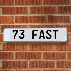 73 FAST - White Aluminum Street Sign Mancave Euro Plate Name Door Sign Wall - Part Number: VPAY36A98