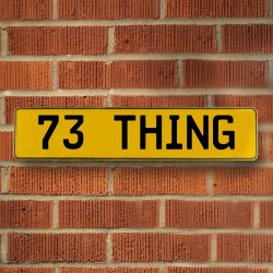 73 THING - Yellow Aluminum Street Sign Mancave Euro Plate Name Door Sign Wall - Part Number: VPAY36C24