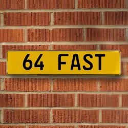 64 FAST - Yellow Aluminum Street Sign Mancave Euro Plate Name Door Sign Wall - Part Number: VPAY36C35